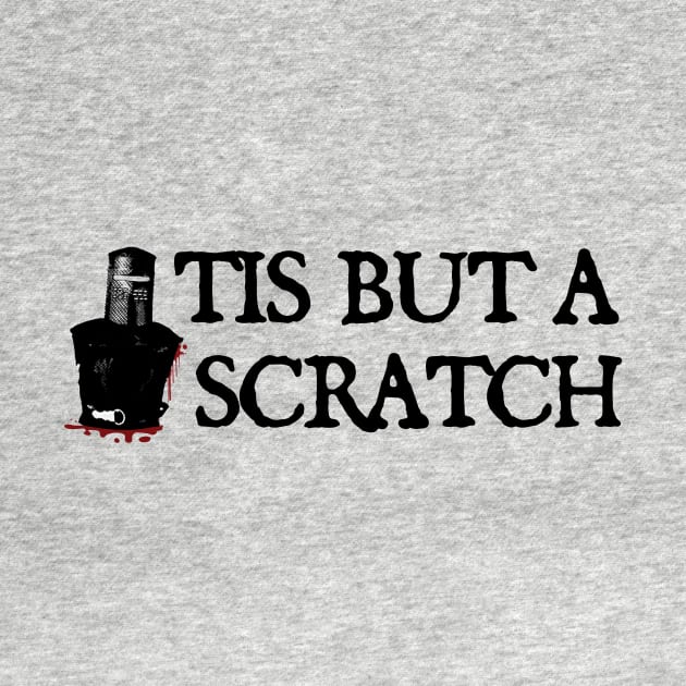 Tis But A Scratch - funny by Cybord Design